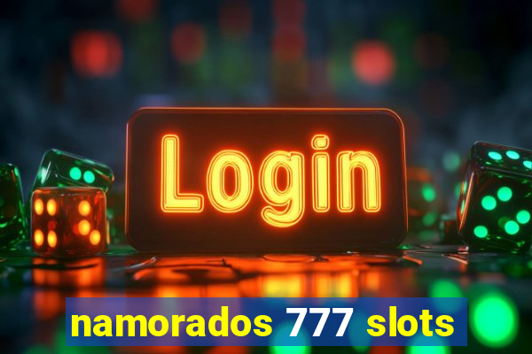 namorados 777 slots